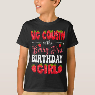 Big Cousin of Berry First Birthday Girl Strawberry T-Shirt