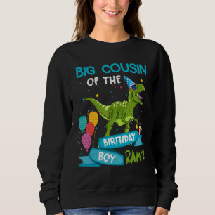 Big Cousin Of The Birthday Boy Rawr Rex Dinosaur B Sweatshirt