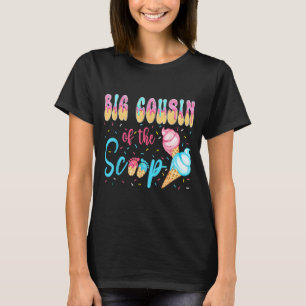 Big cousin of the scoop ice cream gender reveal T-Shirt