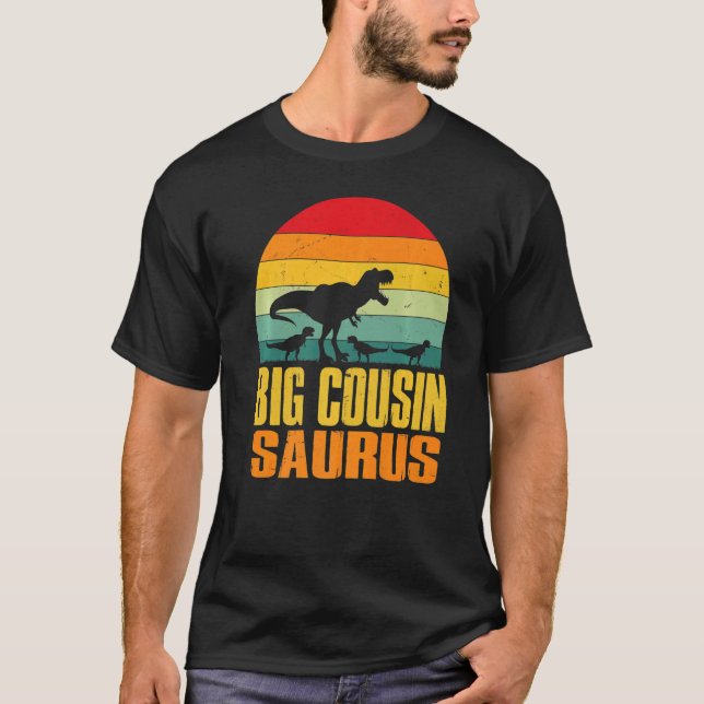 Big Cousinsaurus Rex Dinosaur Big Cousin Saurus Fa T-Shirt (Front)