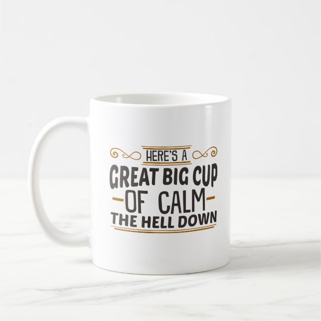 Big Cup of Calm The Hell Down Coffee Mug (Left)