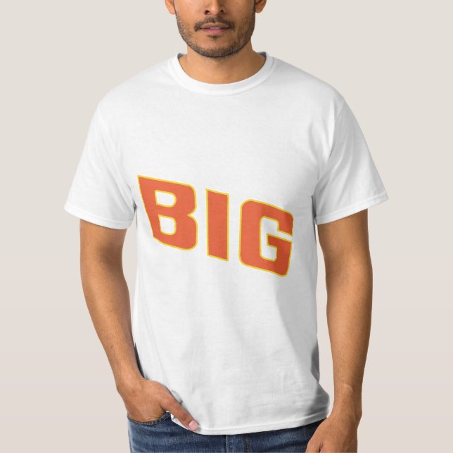 BIG  ... Customise As You Want T-Shirt (Front)
