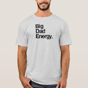 Big Dad Energy T-Shirt