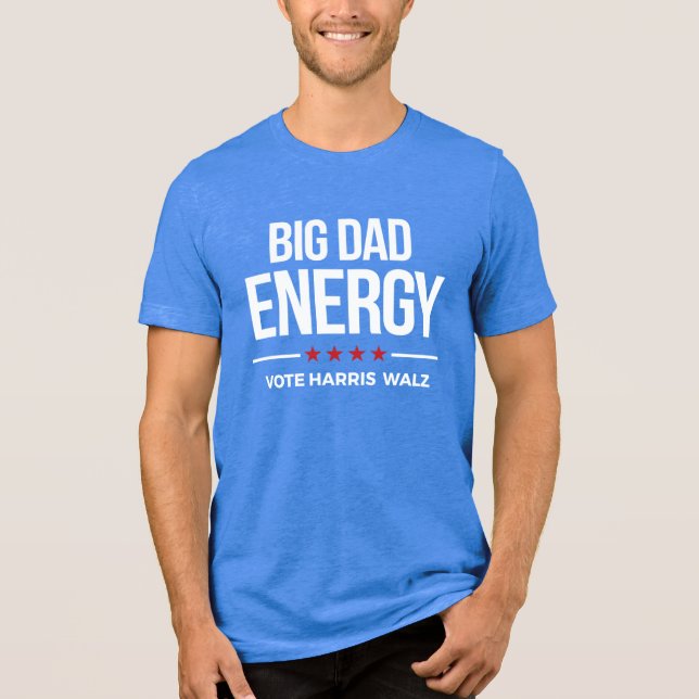 Big Dad Energy Vote Harris Walz Tri-Blend Shirt (Front)