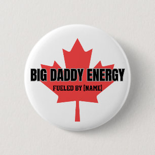 Big Daddy Energy Canada Maple Leaf Fueled By You 6 Cm Round Badge