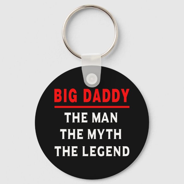 Big Daddy The Man The Myth The Legend Key Ring (Front)