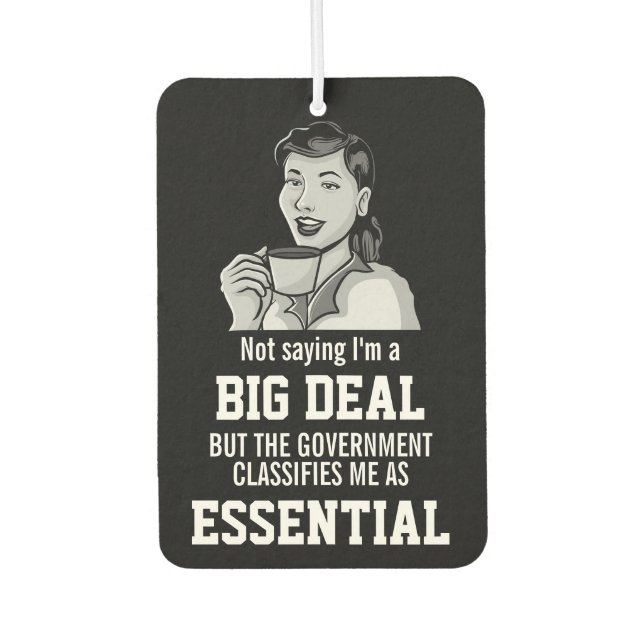 Big Deal Government Classifies Essential Employee Car Air Freshener (Front)
