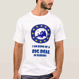 Big deal in Europe 2 T-Shirt