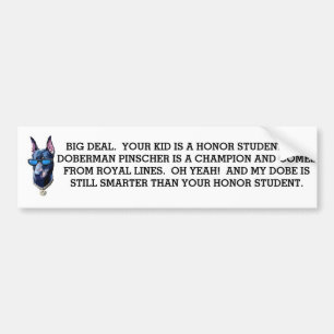 Big deal. So your kid is a honour student. My Bumper Sticker