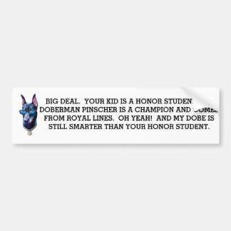 Big deal. So your kid is a honour student. My Bumper Sticker