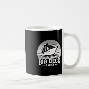 Big Deck Energy Cruise Ship Lovers Humor Coffee Mug