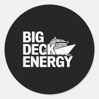 Big Deck Energy Cruise Ship Vacation _1  Classic Round Sticker