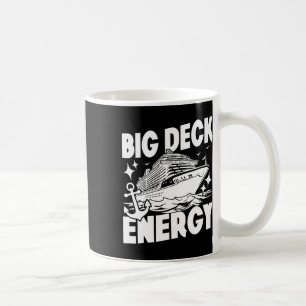 Big Deck Energy Cruise Ship Vacation Funny Coffee Mug