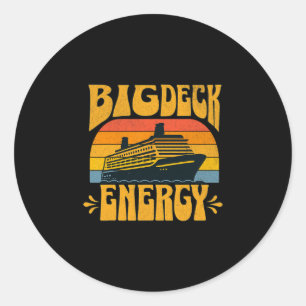 Big Deck Energy Funny Cruise Ship Travel Vacation Classic Round Sticker