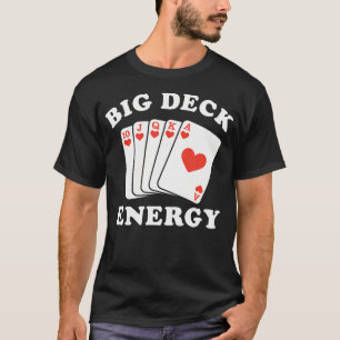 Big Deck Energy Funny Poker Player T-Shirt