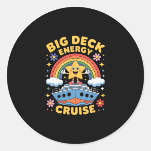 Big Deck Energy Shirt Cruise Classic Round Sticker
