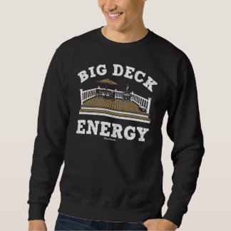 Big Deck Energy T-Shir Sweatshirt