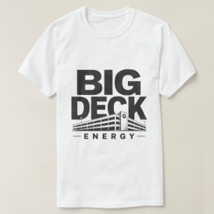 Big Deck Energy T-Shirt