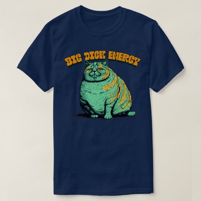 Big dick energy 1 T-Shirt (Design Front)