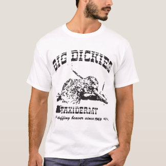 Big Dickies Taxidermy Stuffing Beavers Duck Deer H T-Shirt