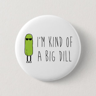 Big Dill 6 Cm Round Badge