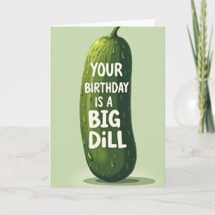 Big Dill Birthday Card
