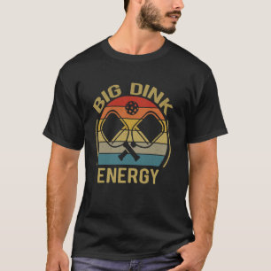 Big Dink Energy Funny Pickleball-Shirt Mum Dad Wom T-Shirt