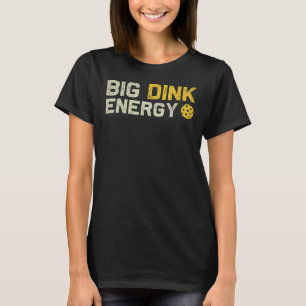 Big Dink Energy Pickleball Funny Dinking Pickle Ba T-Shirt