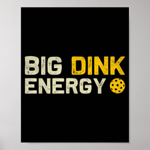 Big dink energy pickleball funny dinking pickle poster