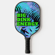 Big Dink Energy Pickleball Paddle