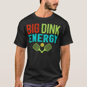 Big Dink Energy Pickleball T-Shirt