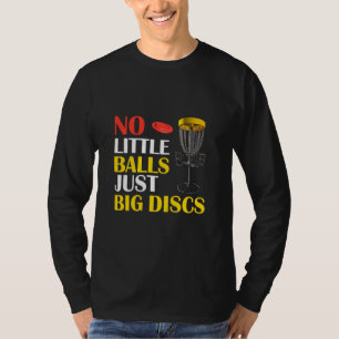 Big Discs No Little Balls Funny Disc Golf  T-Shirt
