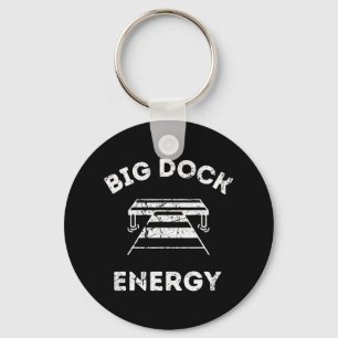 Big Dock Energy - Funny Lake And Boating Shirt  Key Ring