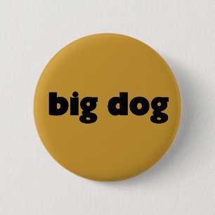 "big dog" 6 cm round badge