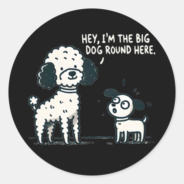 Big Dog Round Here – Poodle Cartoon, Dog Lover Classic Round Sticker (Front)