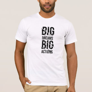 Big Dream Big Action T-Shirt