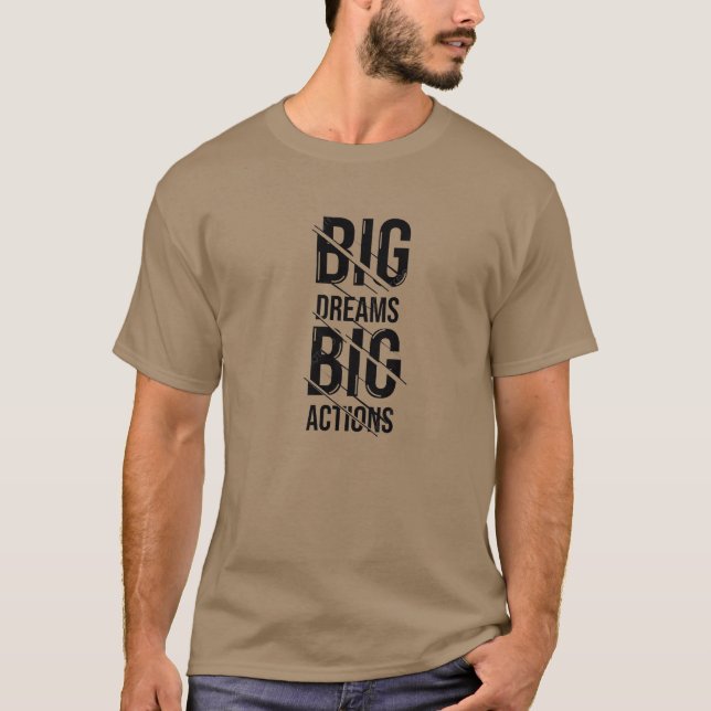 Big Dream Big Action T-Shirt (Front)