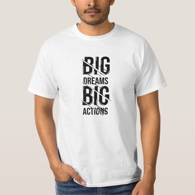 Big Dream Big Action T-Shirt (Front)