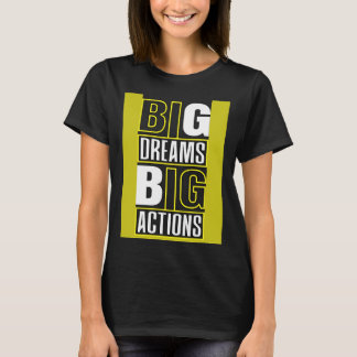 Big Dreams Big Actions Motivational Quotes Saying T-Shirt