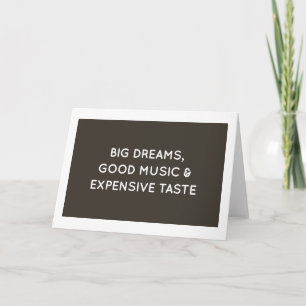 Big Dreams, Good Music & Expensive Taste Note Card