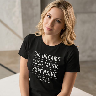 Big Dreams Good Music Expensive Taste T-Shirt Tumb