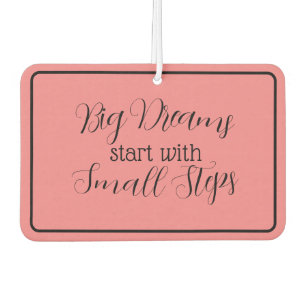 "Big Dreams start with Small Steps" Phrase Car Air Freshener