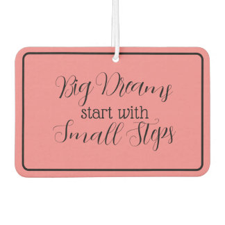 "Big Dreams start with Small Steps" Phrase Car Air Freshener