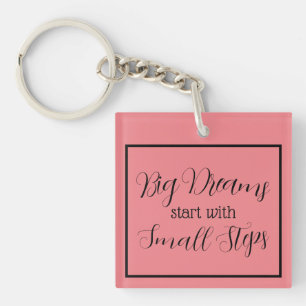 "Big Dreams start with Small Steps" Phrase  Key Ring