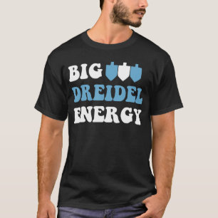 Big Dreidel Energy Hanukkah, Dreidel Menorah Funny T-Shirt