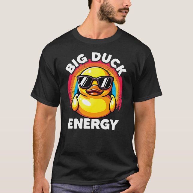 Big Duck Energy Duckie I Love Ducks Lovers Funny R T-Shirt (Front)