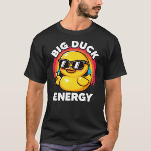 Big Duck Energy Duckie I Love Ducks Lovers Funny R T-Shirt