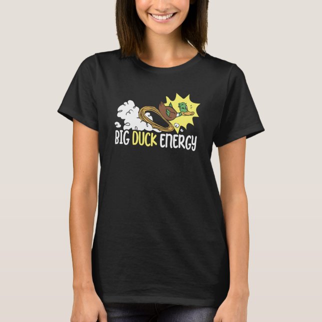 Big Duck Energy Duckling Bird Waterfowl Duck T-Shirt (Front)