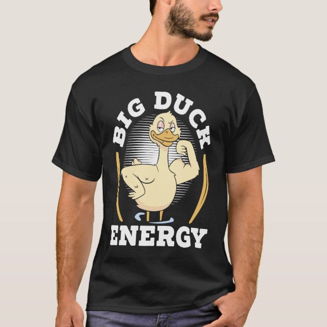 Big Duck Energy Duckling Bird Waterfowl Duck T-Shirt (Front)