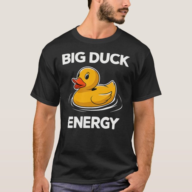 Big Duck Energy Rubber Duck T-Shirt (Front)